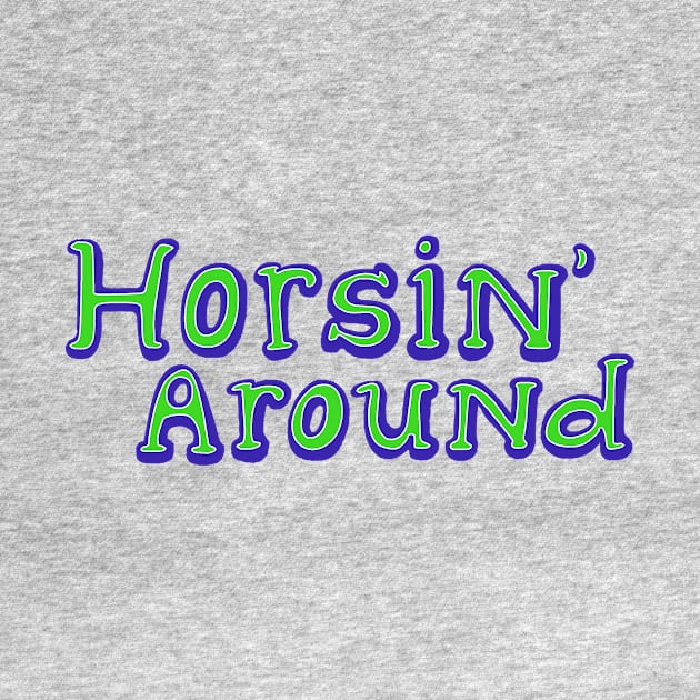 Horsin Around! by k4k7uz